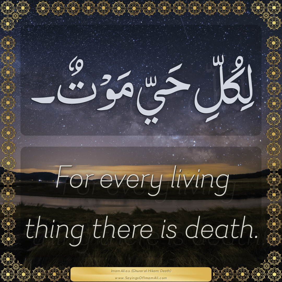 For every living thing there is death.